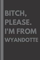 Bitch please. wyandotte for sale  Delivered anywhere in UK