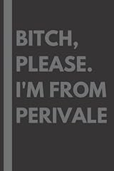Bitch please. perivale for sale  Delivered anywhere in UK