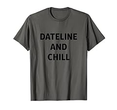 Dateline chill graphic for sale  Delivered anywhere in USA 