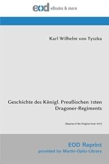 Geschichte des Königl. Preußischen 1sten Dragoner-Regiments: gebraucht kaufen  Wird an jeden Ort in Deutschland