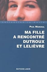 Fille rencontré dutroux d'occasion  Livré partout en France