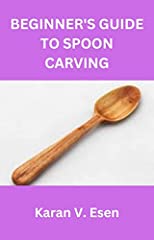BEGINNER'S GUIDE TO SPOON CARVING for sale  Delivered anywhere in Canada