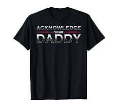 Acknowledge daddy funny for sale  Delivered anywhere in USA 