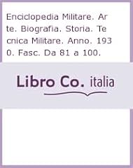 Enciclopedia militare. arte. usato  Spedito ovunque in Italia 
