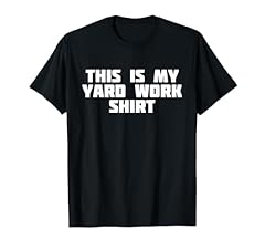 Yard work shirt for sale  Delivered anywhere in USA 