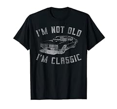 I'm Not Old I'm Classic Funny Car Graphic - Mens & Womens T-Shirt for sale  Delivered anywhere in USA 