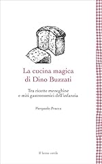 La cucina magica di Dino Buzzati: Tra ricette meneghine e miti gastronomici dell’infanzia (Leggere è un gusto Vol. 21), usato usato  Spedito ovunque in Italia 
