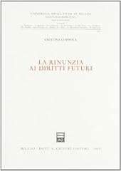 Rinunzia diritti futuri. usato  Spedito ovunque in Italia 
