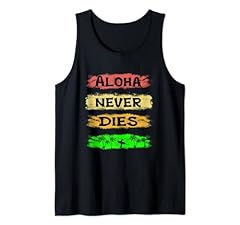 Aloha never dies for sale  Delivered anywhere in USA 