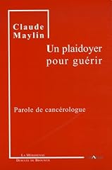 Plaidoyer guérir cancérologu d'occasion  Livré partout en France