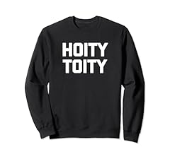 Hoity toity shirt for sale  Delivered anywhere in USA 