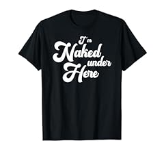 Funny naked shirt for sale  Delivered anywhere in UK