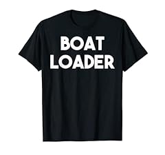 Boat loader shirt for sale  Delivered anywhere in USA 