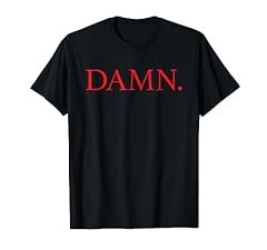 Damn. shirt for sale  Delivered anywhere in USA 