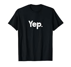 Yep quote funny for sale  Delivered anywhere in USA 