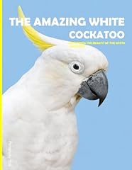 Amazing white cockatoo for sale  Delivered anywhere in UK