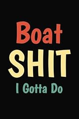 Boat shit gotta for sale  Delivered anywhere in UK