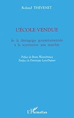 Ecole vendue. demagogie d'occasion  Livré partout en France