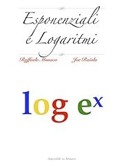 Esponenziali logaritmi usato  Spedito ovunque in Italia 