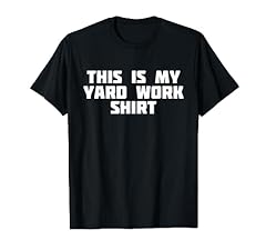 Yard work shirt for sale  Delivered anywhere in USA 