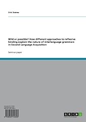 Wild or possible? How different approaches to reflexive binding explain the nature of interlanguage grammars in Second Language Acquisition for sale  Delivered anywhere in Canada