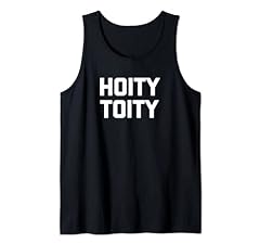 Hoity toity shirt for sale  Delivered anywhere in USA 