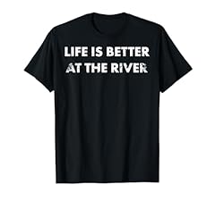 Life better river for sale  Delivered anywhere in USA 