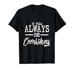 Always comiskey shirt for sale  Delivered anywhere in USA 