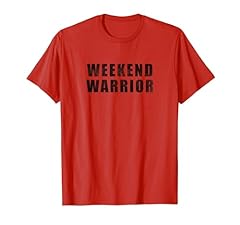 Weekend warrior shirt for sale  Delivered anywhere in USA 
