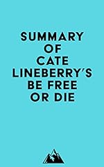 Summary of Cate Lineberry's Be Free or Die for sale  Delivered anywhere in Canada