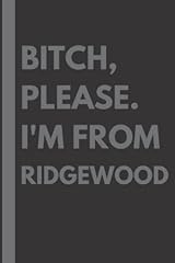 Bitch please. ridgewood for sale  Delivered anywhere in USA 