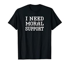 Need moral support for sale  Delivered anywhere in USA 