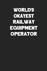 World's Okayest Railway Equipment Operator: Blank Lined, used for sale  Delivered anywhere in UK