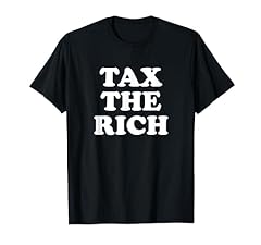 Tax rich shirt for sale  Delivered anywhere in USA 