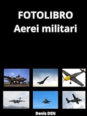 Fotolibro aerei militari usato  Spedito ovunque in Italia 