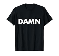 Shirt says damn for sale  Delivered anywhere in USA 