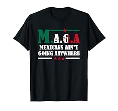 Mexicans ain going for sale  Delivered anywhere in USA 