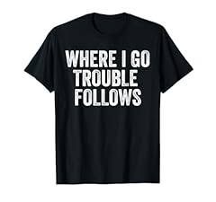 Trouble follows funny for sale  Delivered anywhere in USA 