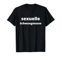 Sexuelle schwungmasse shirt gebraucht kaufen  Wird an jeden Ort in Deutschland