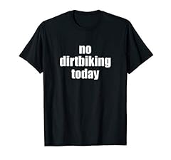 Dirtbiking today shirt for sale  Delivered anywhere in USA 