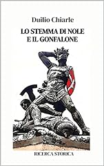 LO STEMMA DI NOLE E IL GONFALONE: Ricerca storica (La storia, piccola e grande Vol. 5) usato  Spedito ovunque in Italia 