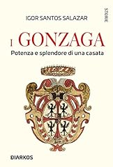 Gonzaga. potenza splendore usato  Spedito ovunque in Italia 