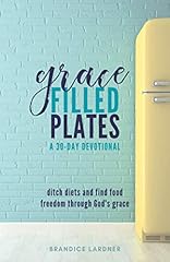 Grace Filled Plates: Ditch Diets and Find Food Freedom for sale  Delivered anywhere in USA 