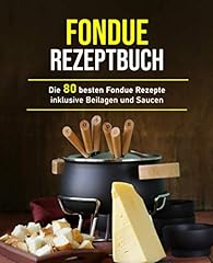 Fondue rezeptbuch besten gebraucht kaufen  Wird an jeden Ort in Deutschland