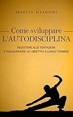 Come sviluppare autodisciplina usato  Spedito ovunque in Italia 
