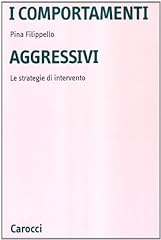 I comportamenti aggressivi. Le strategie di intervento usato  Spedito ovunque in Italia 