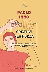 Creativi per forza. usato  Spedito ovunque in Italia 