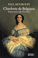 Charlotte impératrice mexique d'occasion  Livré partout en Belgiqu