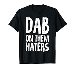 Dab haters statement for sale  Delivered anywhere in USA 