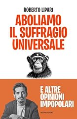 Aboliamo suffragio universale. usato  Spedito ovunque in Italia 